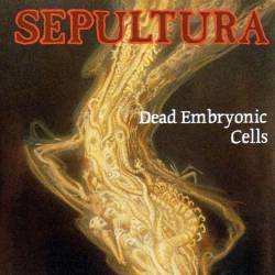 Sepultura : Dead Embryonic Cell